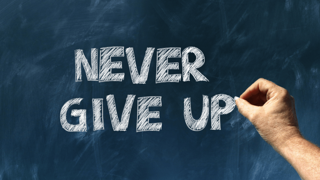 NEVER GIVE UP